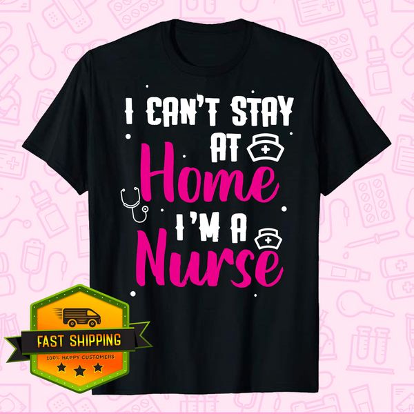 can't stay at home i'm a nurse quarantine social distancing t-shirt, nurse life, White;black
can't stay at home i'm a nurse quarantine social distancing t-shirt, nurse life, White;black