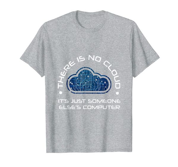 There is no cloud it just someone else' computer Funny Gift T-Shirt, Mainly pictures
There is no cloud it just someone else' computer Funny Gift T-Shirt, Mainly pictures