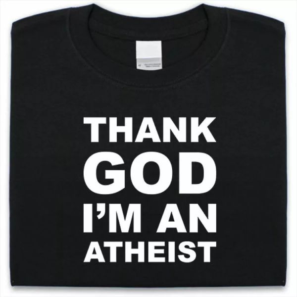 thanks god in an athiest t-shirt man woman funny gift, White;black