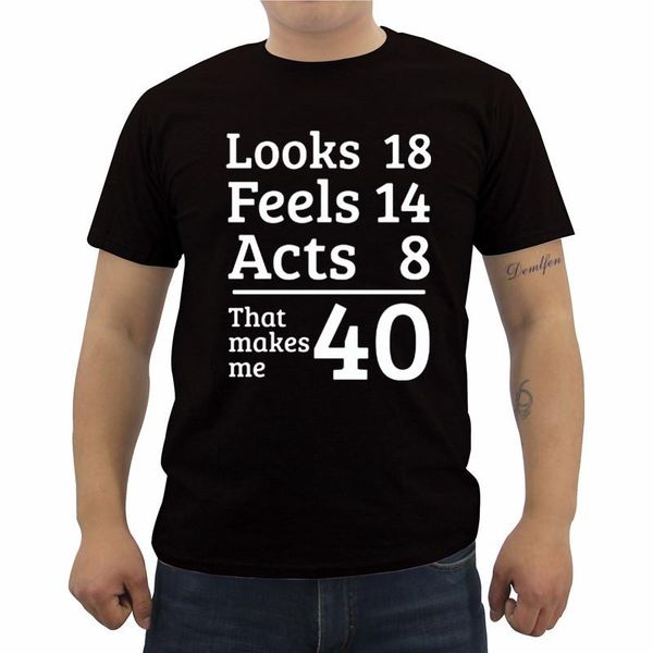 men's t-shirts o-neck short sleeve t-shirt funny looks 18 feels 14 acts 8 really 40 40th birthday gift mens t shirts casual tees, White;black
men's t-shirts o-neck short sleeve t-shirt funny looks 18 feels 14 acts 8 really 40 40th birthday gift mens t shirts casual tees, White;black