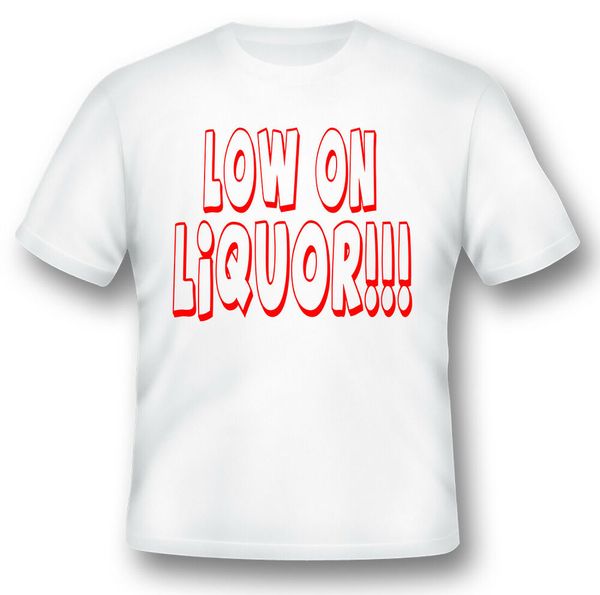 low on liquor humor funny black or white tee shirt, White;black
low on liquor humor funny black or white tee shirt, White;black