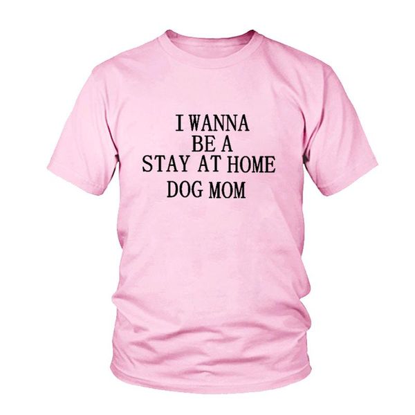 women's t-shirt female o neck shirt i wanna be a stay at home dog mom graphic shirts girl love tees drop, White
women's t-shirt female o neck shirt i wanna be a stay at home dog mom graphic shirts girl love tees drop, White