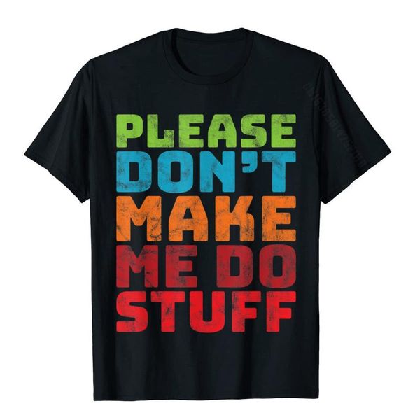 men's t-shirts please don't make me do stuff shirt funny lazy teens kids t-shirt casual t cotton men street, White;black
men's t-shirts please don't make me do stuff shirt funny lazy teens kids t-shirt casual t cotton men street, White;black