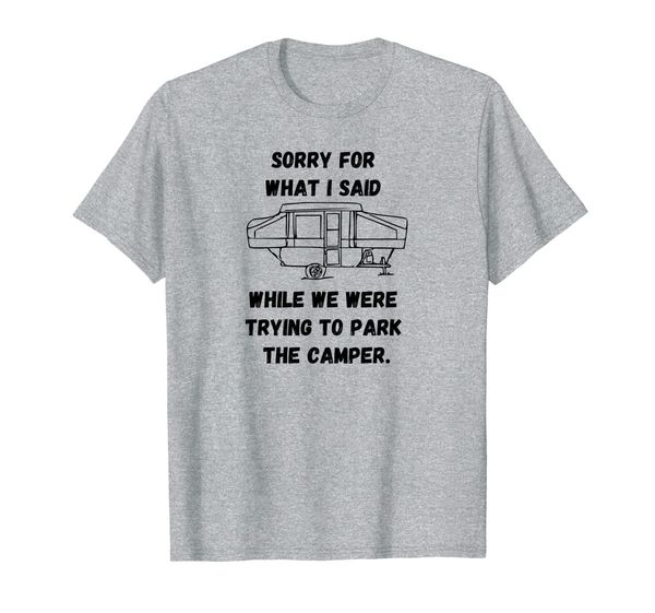 sorry for what i said while parking the camper t shirt, White;black
sorry for what i said while parking the camper t shirt, White;black