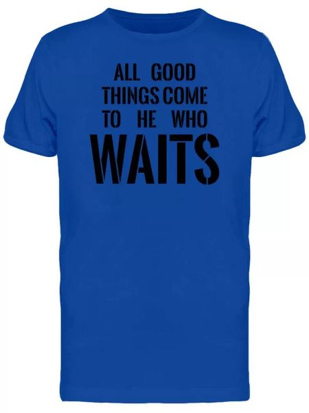 Good Things Come To Tee Men's -Image by Shutterstock, White;black