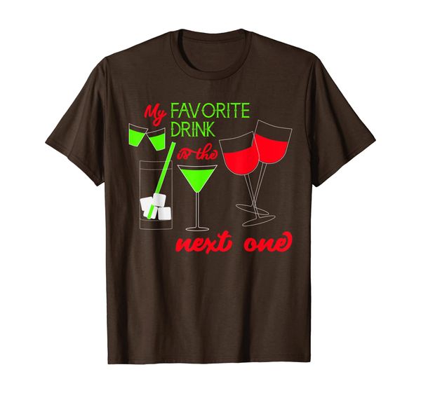My Favorite Drink Is The Next One Alcohol Drinking Fun Quote T-Shirt, Mainly pictures
My Favorite Drink Is The Next One Alcohol Drinking Fun Quote T-Shirt, Mainly pictures