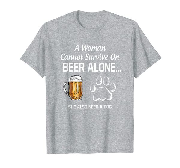 a woman cannot survive on beer alone she also need a dog t-shirt, White;black