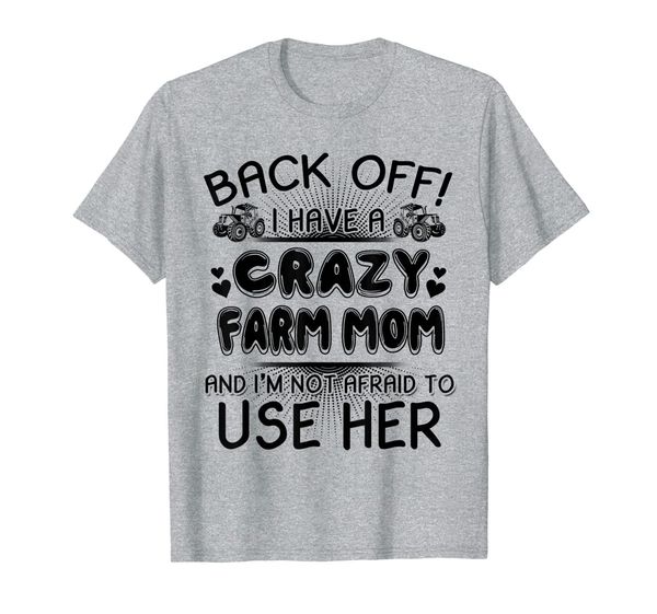 back off i have a crazy farm mom and i'm not afraid to use t-shirt, White;black
back off i have a crazy farm mom and i'm not afraid to use t-shirt, White;black