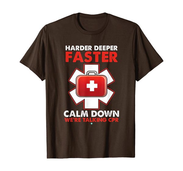 harder faster deeper calm down talking cpr emt gift, White;black