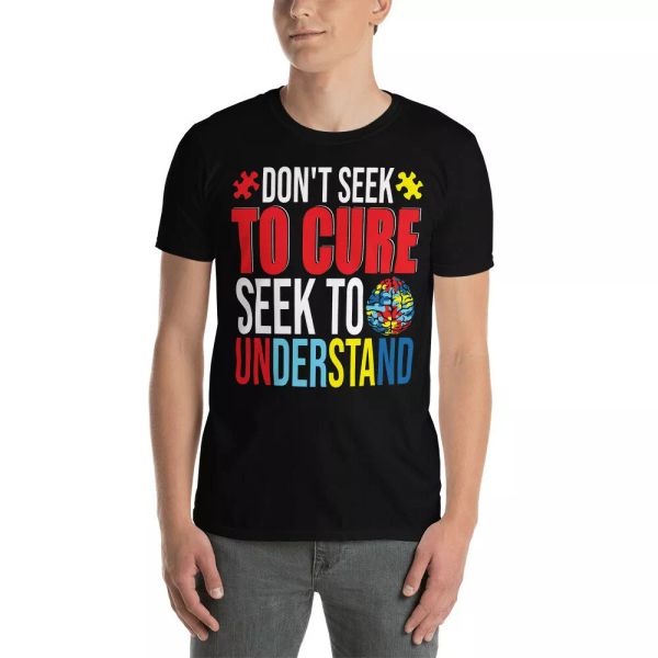 don't seek to cure seek to understand funny autism awareness gifts t-shirt, White;black
don't seek to cure seek to understand funny autism awareness gifts t-shirt, White;black