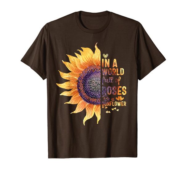 in a world full of roses be a sunflower women men t shirt, White;black 
in a world full of roses be a sunflower women men t shirt, White;black