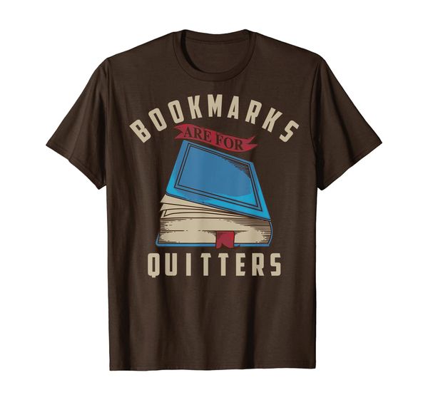 Cool Bookmarks Are For Quitters For Book Lovers T-Shirt, Mainly pictures