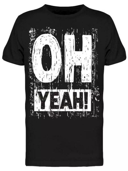 Oh Yeah Graphic Men's Tee -Image by Shutterstock, White;black 
Oh Yeah Graphic Men's Tee -Image by Shutterstock, White;black