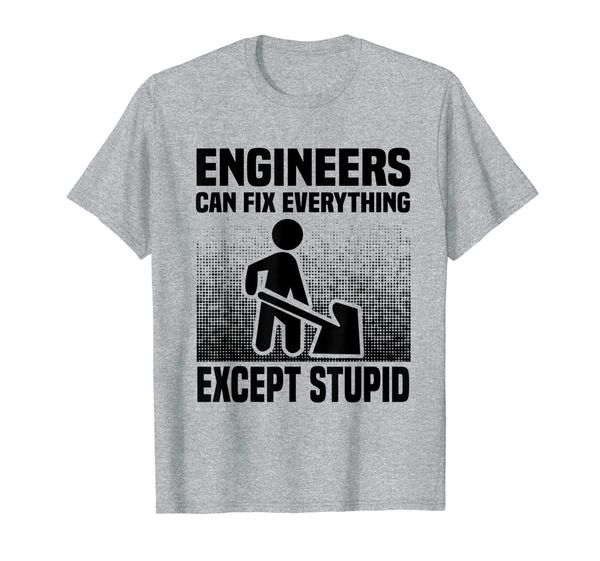 engineers can fix everything except stupid t-shirt, White;black 
engineers can fix everything except stupid t-shirt, White;black