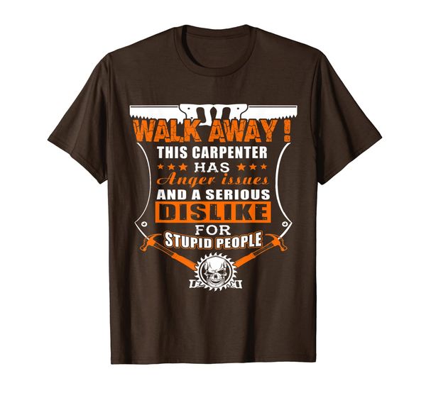 walk away this carpenter has anger issues and a serious t-shirt, White;black 
walk away this carpenter has anger issues and a serious t-shirt, White;black