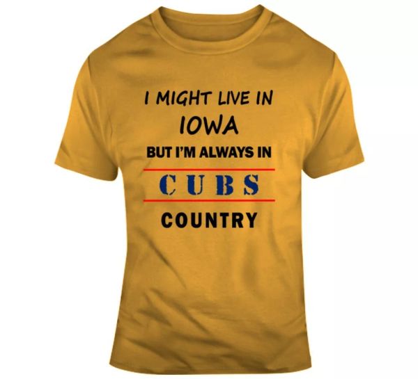 I Might Live In Iowa But Im Always In Cubs Country Tee Chicago Sports T Shirt, White;black
I Might Live In Iowa But Im Always In Cubs Country Tee Chicago Sports T Shirt, White;black