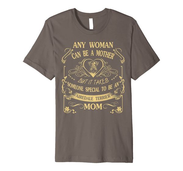 Someone special to be an Airedale Terrier Mom Premium T-Shirt, Mainly pictures