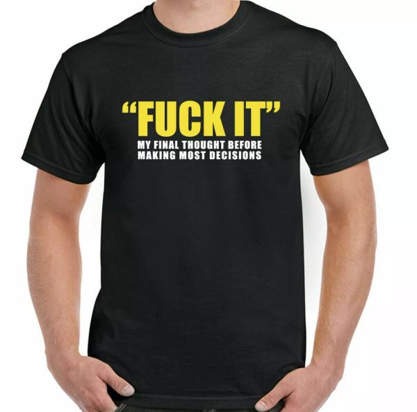 slogan t-shirt offensive f # ck it my final thought mens funny birthday, White;black
slogan t-shirt offensive f # ck it my final thought mens funny birthday, White;black