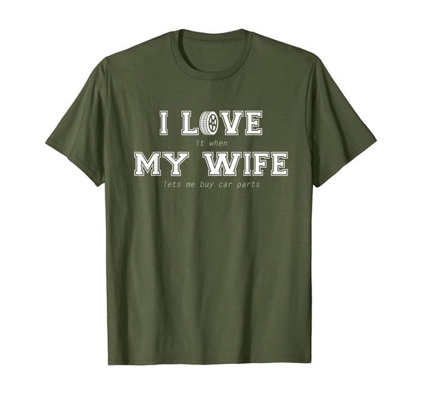 Mens I Love It When My Wife Lets Me Buy Car Parts Tshirt, Mainly pictures