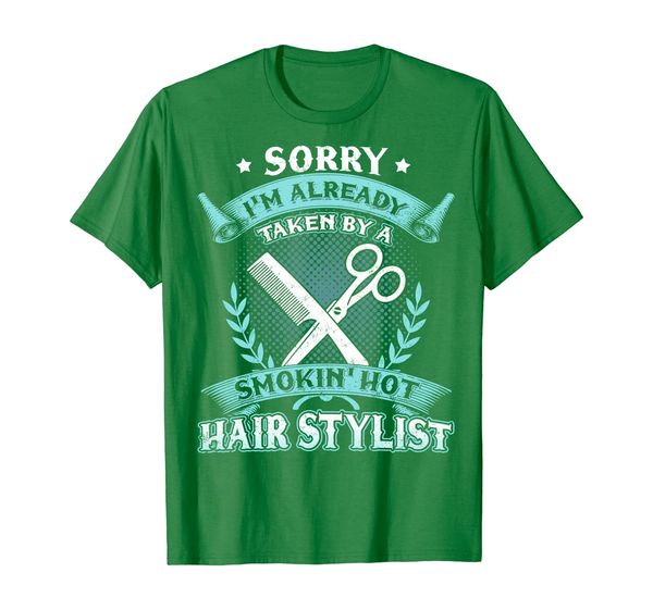 sorry i'm already taken by a smokin' hair stylist tshirt, White;black