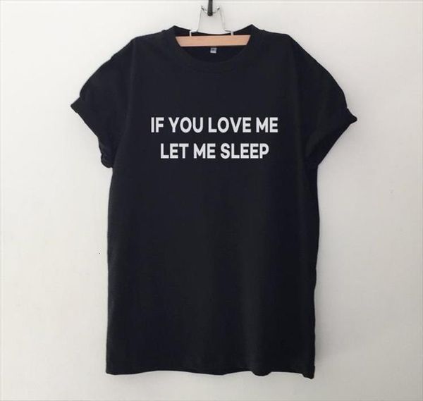 if you love me and men t shirt womens let sleep women casual funny lady yong girl higher quality top, White;black
if you love me and men t shirt womens let sleep women casual funny lady yong girl higher quality top, White;black