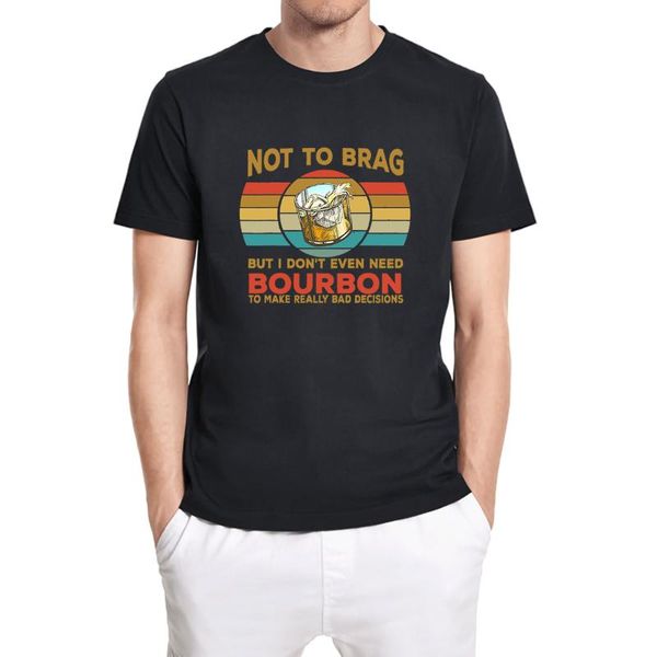 men's t-shirts not to brag but i don't even need bourbon make really bad decisions funny t-shirt vintage eu size tee, White;black
men's t-shirts not to brag but i don't even need bourbon make really bad decisions funny t-shirt vintage eu size tee, White;black