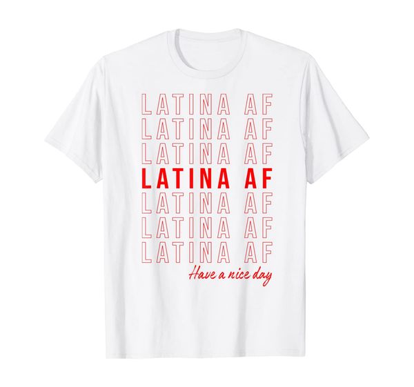 latina af have a nice day latinos pride distressed style t-shirt, White;black