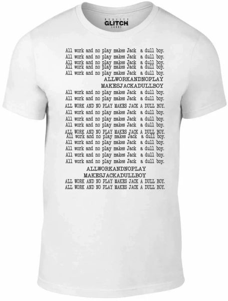 all work and no play men's t-shirt - inspired by the shining stephen king, White;black
all work and no play men's t-shirt - inspired by the shining stephen king, White;black