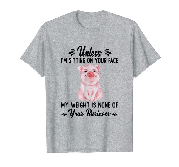 unless i'm sitting on your face my weight is none t-shirt, White;black
unless i'm sitting on your face my weight is none t-shirt, White;black