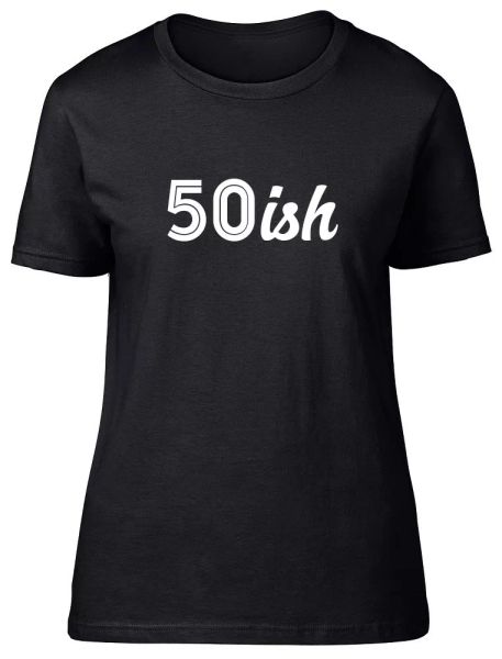 50ish funny 50th birthday celebration womens ladies fitted t-shirt gift, White;black
50ish funny 50th birthday celebration womens ladies fitted t-shirt gift, White;black
