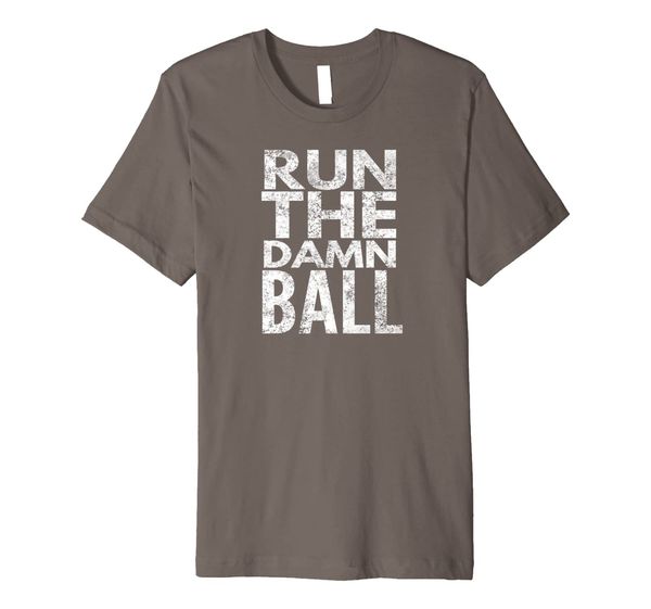 run the damn ball premium t-shirt, White;black 
run the damn ball premium t-shirt, White;black