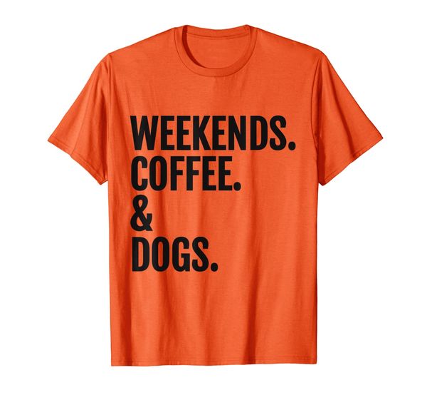 Weekends Coffee Dogs Modern Gift Crew Neck T-Shirt, Quote, Mainly pictures