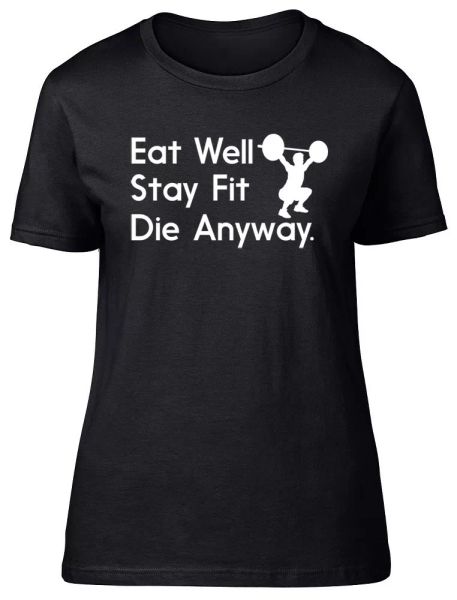 Eat Well Stay Fit Die Anyway Womens Ladies Fitted T-Shirt, White;black
Eat Well Stay Fit Die Anyway Womens Ladies Fitted T-Shirt, White;black
