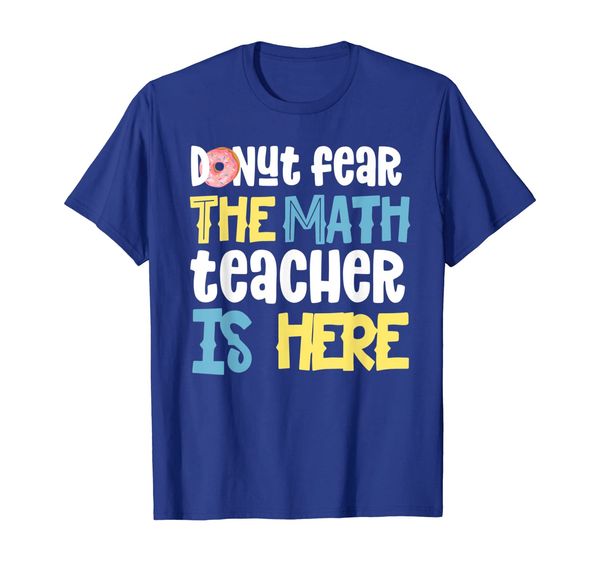 Donut Fear the math teacher is here Donut Teacher T shirt, Mainly pictures