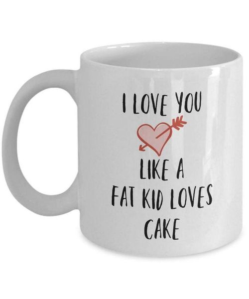 mugs i love you like a fat kid loves cake mug - valentine's day gift 11oz 15oz ceramic coffee cup
mugs i love you like a fat kid loves cake mug - valentine's day gift 11oz 15oz ceramic coffee cup