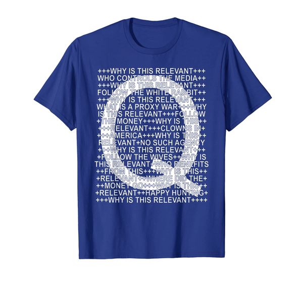 q anon collection internet posts why is this relevant meme t-shirt, White;black
q anon collection internet posts why is this relevant meme t-shirt, White;black