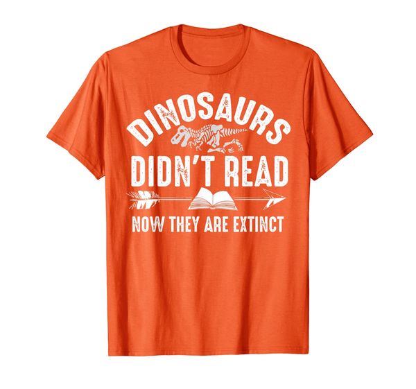 Dinosaurs Didn't Read Now They Are Extinct Shirt Silly Gift, Mainly pictures