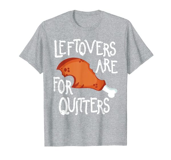 leftovers are for quitters turkey thigh thanksgiving gift t-shirt, White;black