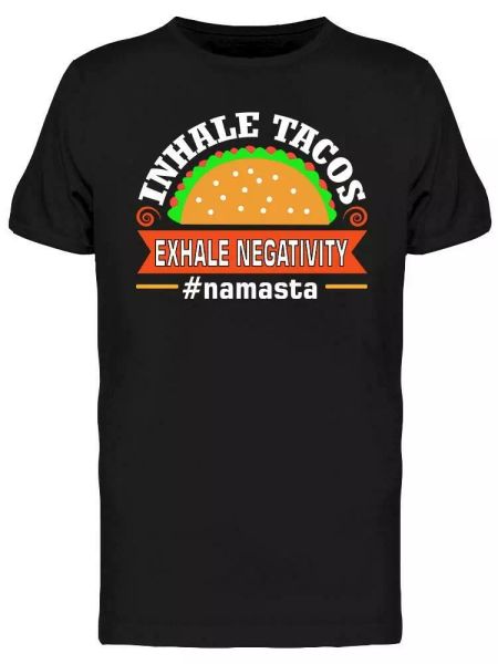 inhale tacos exhale negativity tee men's -image by shutterstock, White;black
inhale tacos exhale negativity tee men's -image by shutterstock, White;black