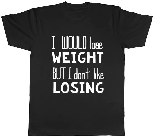 I Would Lose Weight but I don't like Losing Mens Ladies Womens Unisex T-Shirt, White;black
I Would Lose Weight but I don't like Losing Mens Ladies Womens Unisex T-Shirt, White;black
