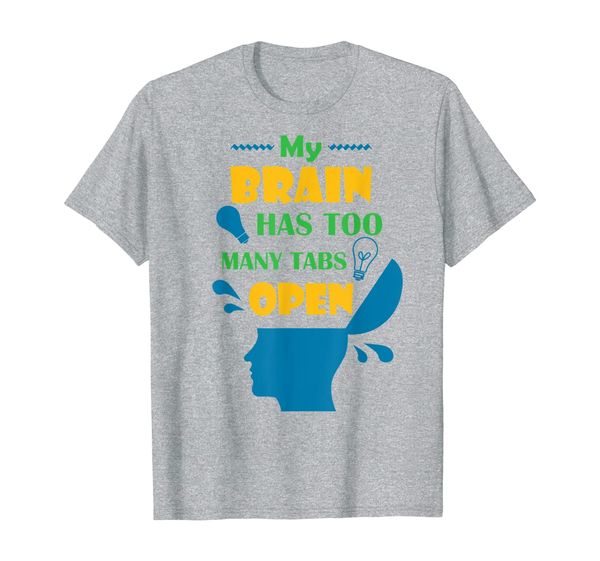 funny entrepreneur gift my brain has too many tabs open t-shirt, White;black 
funny entrepreneur gift my brain has too many tabs open t-shirt, White;black