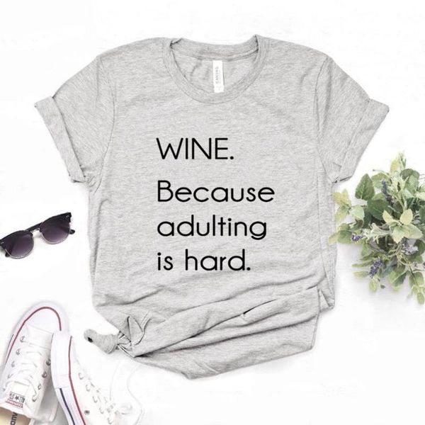 women's t-shirt wine because adulting is hard print women tshirts cotton casual funny t shirt for lady yong girl tee hipster fs-87, White
women's t-shirt wine because adulting is hard print women tshirts cotton casual funny t shirt for lady yong girl tee hipster fs-87, White
