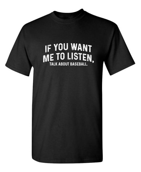 men's t-shirts if you want me to listen talk about baseball humor graphic novelty funny t-shirt, White;black
men's t-shirts if you want me to listen talk about baseball humor graphic novelty funny t-shirt, White;black