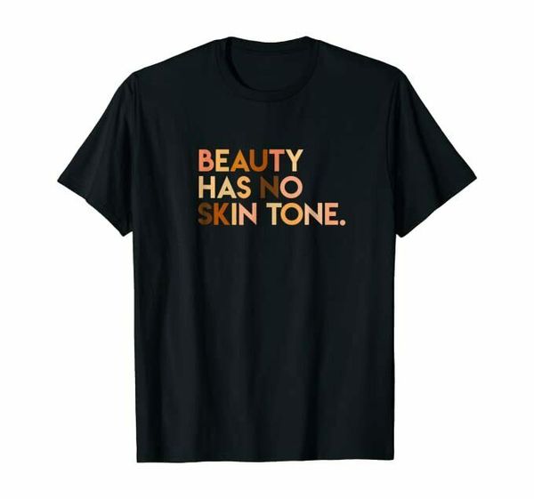 beauty has no skin tone, melanin slogan t-shirt, blm t shirt black lives, White;black 
beauty has no skin tone, melanin slogan t-shirt, blm t shirt black lives, White;black
