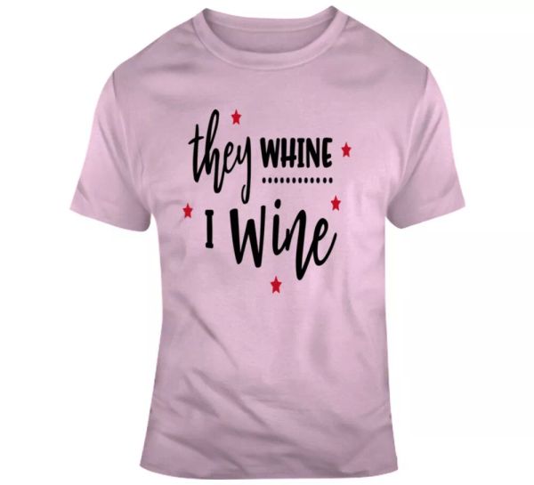 They Whine I Wine Funny Novelty Tee Shirt Makes A Great Glam Party Gift T Shirt, White;black
They Whine I Wine Funny Novelty Tee Shirt Makes A Great Glam Party Gift T Shirt, White;black