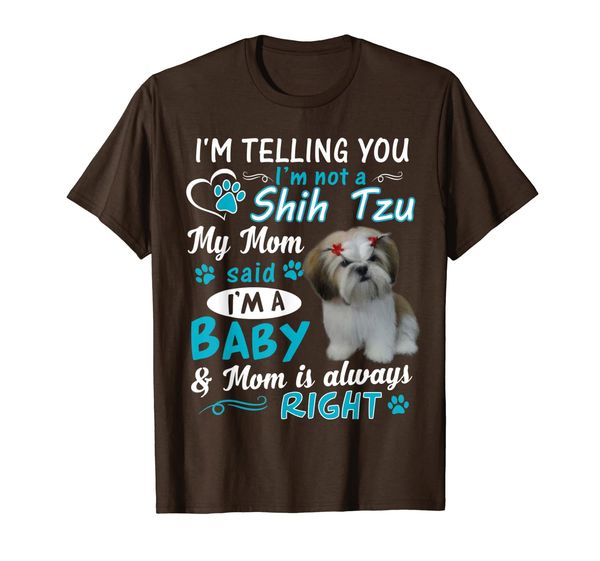 i'm telling you i'm not a shih tzu my mom said i'm a baby t-shirt, White;black
i'm telling you i'm not a shih tzu my mom said i'm a baby t-shirt, White;black