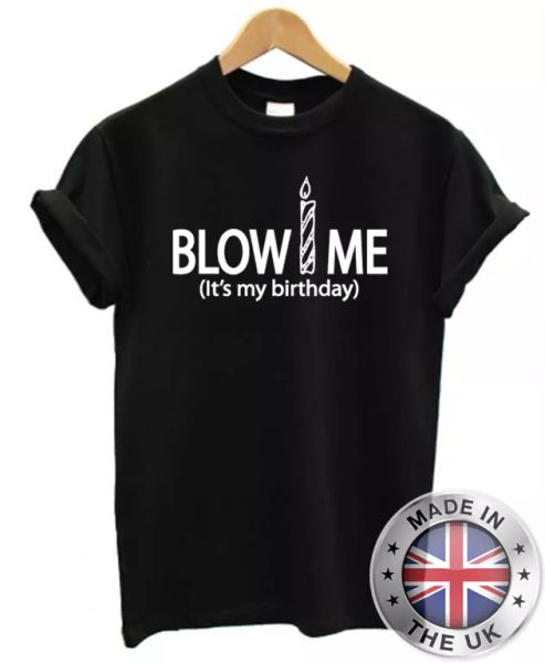 blow me it's my geburtstag lustige t-shirt geschenk für männer, White;black
blow me it's my geburtstag lustige t-shirt geschenk für männer, White;black