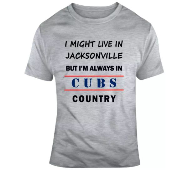 I Might Live In Jacksonville But Im Always In Cubs Country Tee Chicago TShirt, White;black
I Might Live In Jacksonville But Im Always In Cubs Country Tee Chicago TShirt, White;black