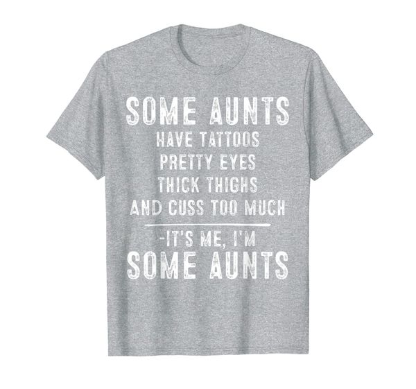 Some Aunts Have Tattoos Gift Woman Gift Tattoo Lover Aunt T-Shirt, Mainly pictures
Some Aunts Have Tattoos Gift Woman Gift Tattoo Lover Aunt T-Shirt, Mainly pictures