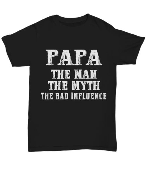 funny papa t-shirt for father's day dad tee gifts daddy man myth bad influence, White;black
funny papa t-shirt for father's day dad tee gifts daddy man myth bad influence, White;black